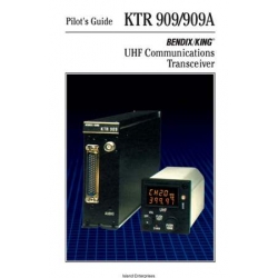 Bendix King KTR 909 909A UHF Communications Transceiver Pilot's Guide 006-08737-0001