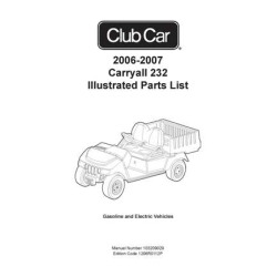 Club Car 2006-2007 Carryall 232 Gasoline and Electric Vehicles Illustrated Parts List 103209029