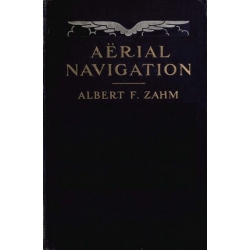 Aerial Navigation A Popular Treatise on the Growth of Air Craft & Aeronautical Meteorology