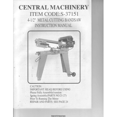 Central Machinery 4-1/2' Metal Cutting Bandsaw Instruction Manual