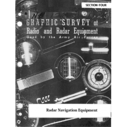 Graphic Survey of Radio and Radar Equipment Used by the Army Air Forces - Section 4