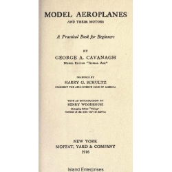 Model Aeroplanes and Their Motors A Practical Book for Beginners