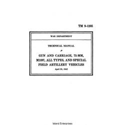 TM 9-1305 Gun and Carriage, 75-MM, M1897, All Types, and Special Field Artillery Vehicles Technical Manual