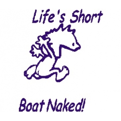 Life Short Boatnaked Decal/Sticker Vinyl Graphics 4.75" wide by 5" high