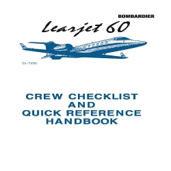 Bombardier Learjet 60 Crew Checklist and Quick Reference Handbook