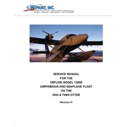 Wipaire Wipline Model 13000 Ampbhibious and Seaplane Float on the DHC-6 Twin Otter Service Manual